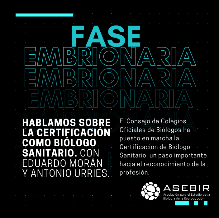FASE EMBRIONARIA: Hablamos sobre la Certificación como Biólogo Sanitario, iniciada por el Consejo General de Colegios Oficiales de Biólogos